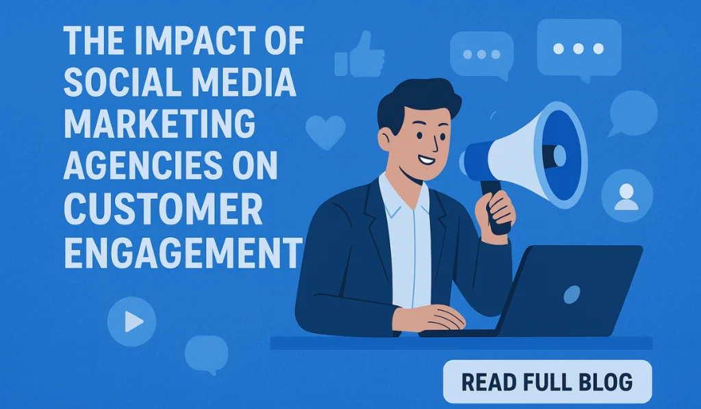 Impact of Social Media Marketing Agencies on Customer Engagement